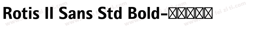 Rotis II Sans Std Bold字体转换